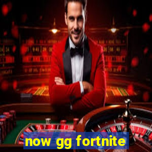 now gg fortnite